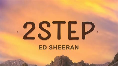 lyrics 2 step|ed sheeran songs 2 step.